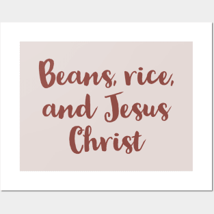 Beans, Rice, and Jesus Christ Funny Christian Quotes Posters and Art